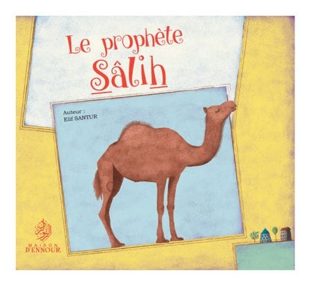Le prophète Salih — Elif Santur | Éditions Maison d'Ennour Maison d'Ennour Livre Islam Enfant 9782752401519 Librairie Musulmane Al-imen