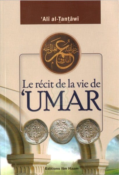 Le récit de la vie de 'Umar (Omar Ibn Al-Khattab) Ibn Hazm Livre > Islam > Biographie 9789953819761 Librairie Musulmane Al-imen