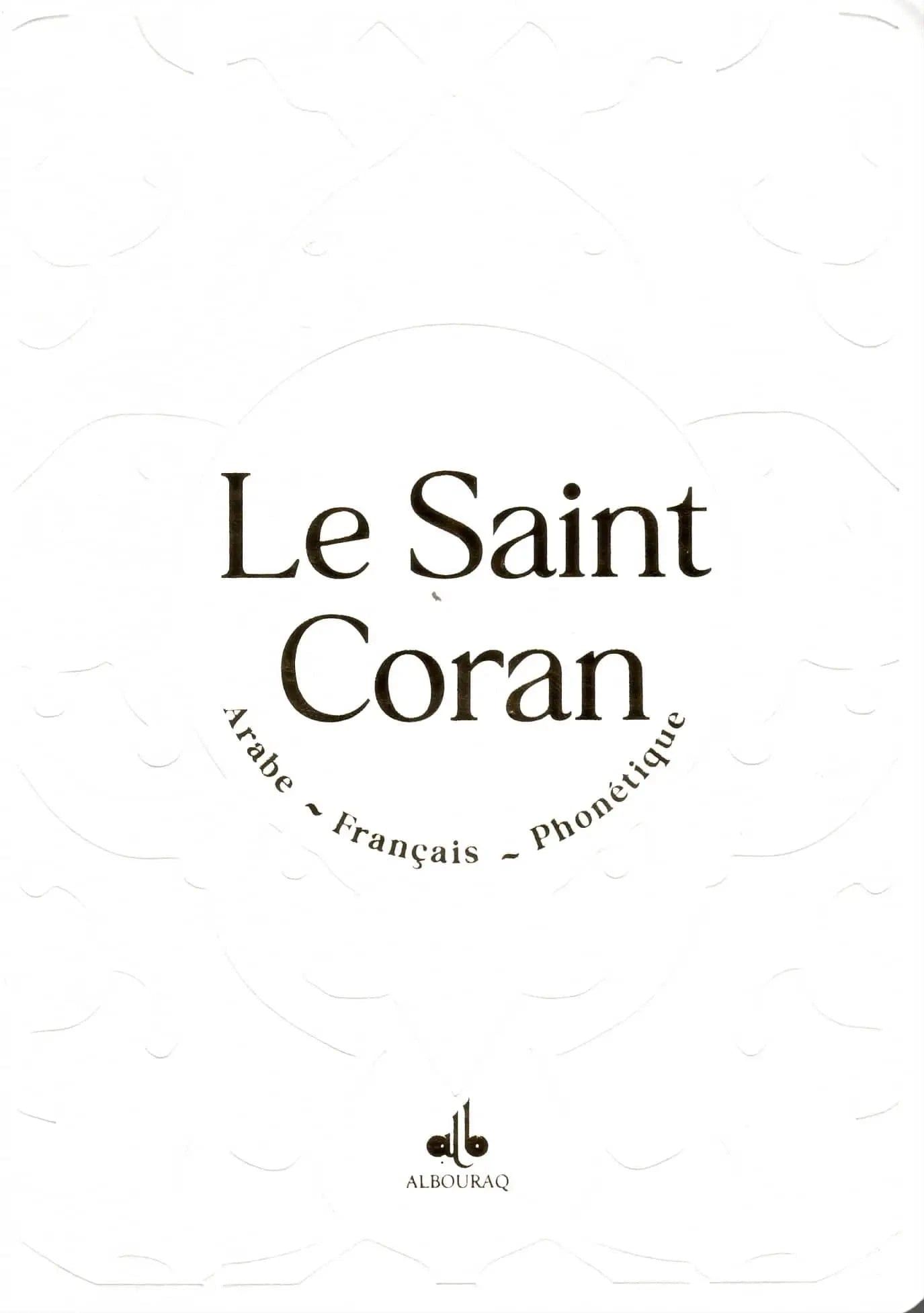 Le Saint Coran (Arabe - Français - Phonétique) - Éditions Al Bouraq Al Bouraq Coran / Qur'an > Arabe Français Phonétique Blanc 9791022503495 Librairie Musulmane Al-imen