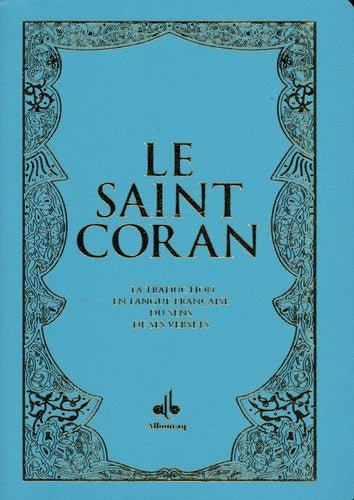 Le Saint Coran et la traduction en langue française du sens de ses versets - Poche - (Pages Arc - en - ciel) (Al Bouraq) Turquoise Al - imen