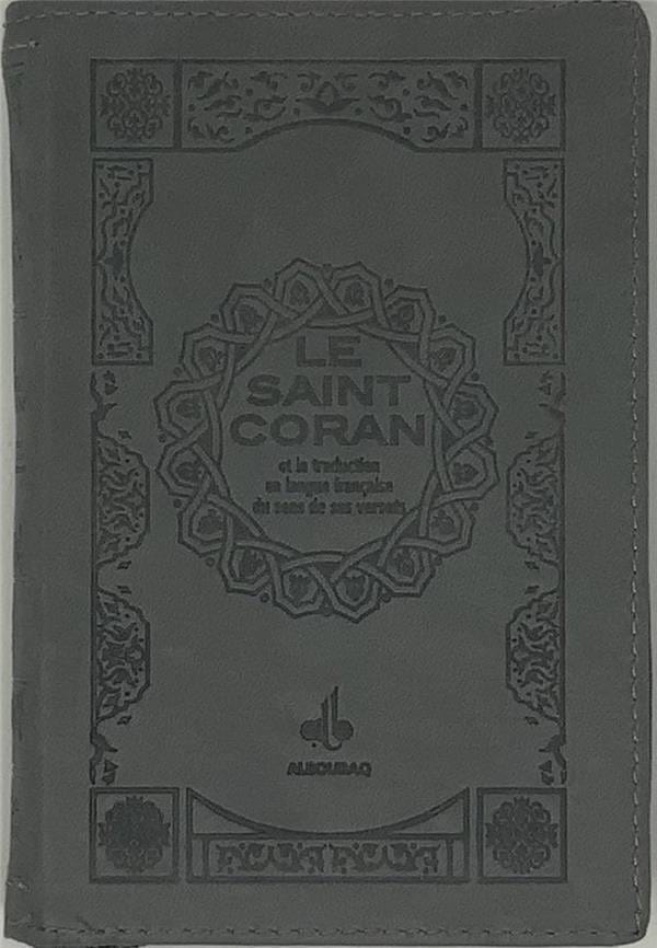 Le Saint Coran (Uniquement en Français) et la traduction en langue française du sens de ses versets - Pochette - éditions Al Bouraq Al Bouraq Coran Gris 9791022509176 Librairie Musulmane Al-imen