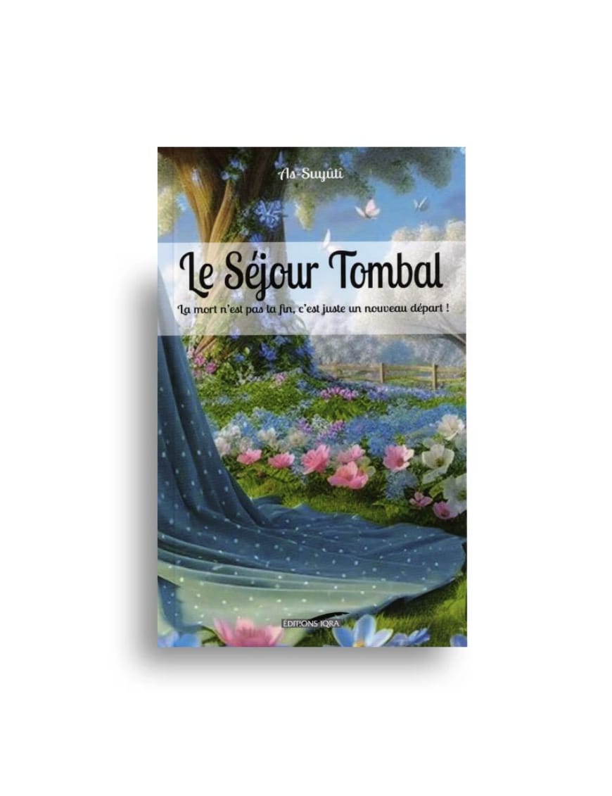 Le séjour tombal - As Suyuti - Iqra - Éditions Iqra Iqra Livres > Islam > Introduction ou Nouveau Converti 9782916316048 Librairie Musulmane Al-imen