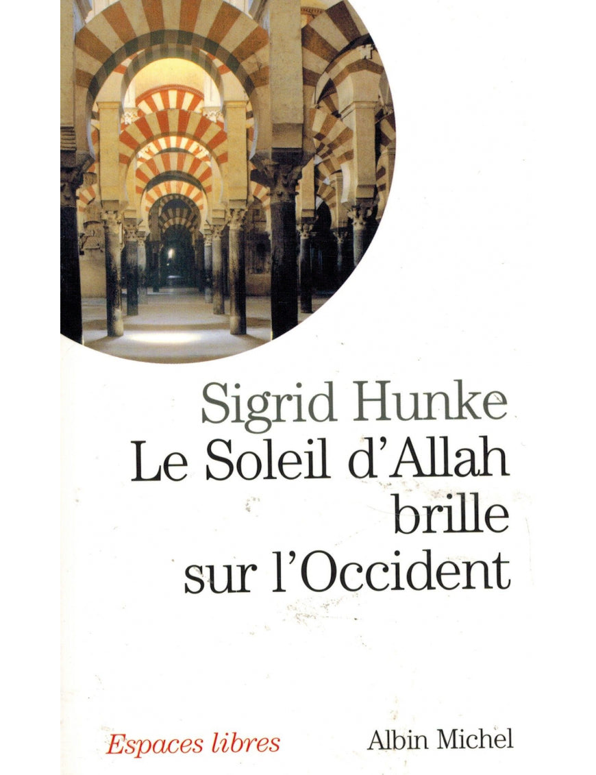 Le Soleil d'Allah brille sur l'Occident - Sigrid Hunke - Albin Michel - Sana