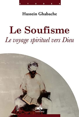 Le soufisme : le voyage spirituel vers Dieu — Hussein Ghabache | Al Bouraq Al Bouraq Livre > Islam > Foi et Spiritualité 9791022501835 Librairie Musulmane Al-imen