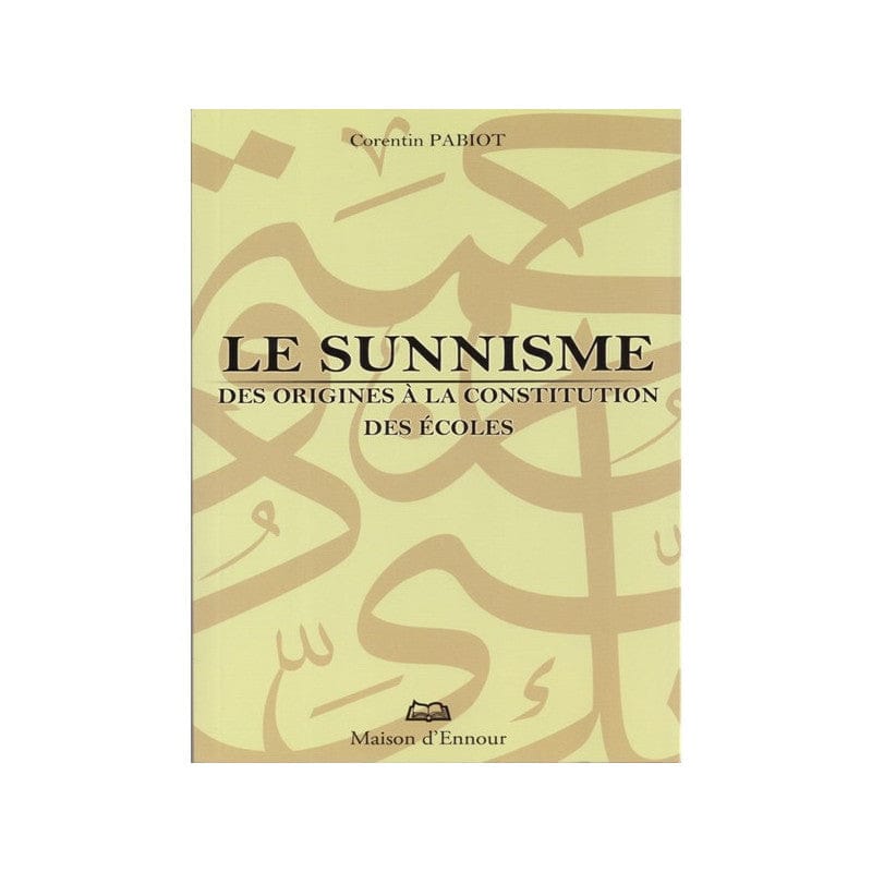 Le sunnisme, des origines à la constitution des écoles — Corentin Pabiot | Éditions Maison d'Ennour Maison d'Ennour Livre > Islam > Tawhid / Aqidah (Croyance) 9782752400673 Librairie Musulmane Al-imen