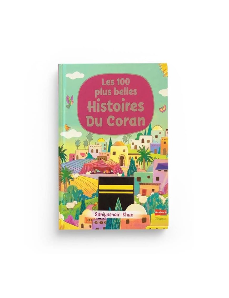 Les 100 plus belles Histoires du Coran - Saniyasnain Khan - Orientica - Éditions Iqra Iqra Livre > Islam > Prophètes et Compagnons 9782373790245 Librairie Musulmane Al-imen