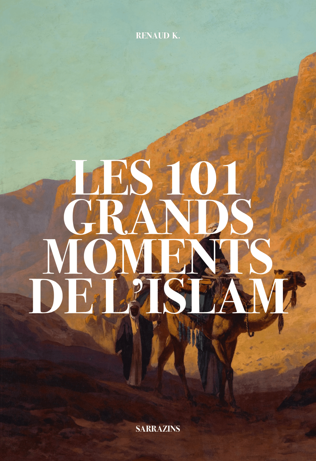 Les 101 grands moments de l’Islam (réédition) - Renaud K. Al - imen