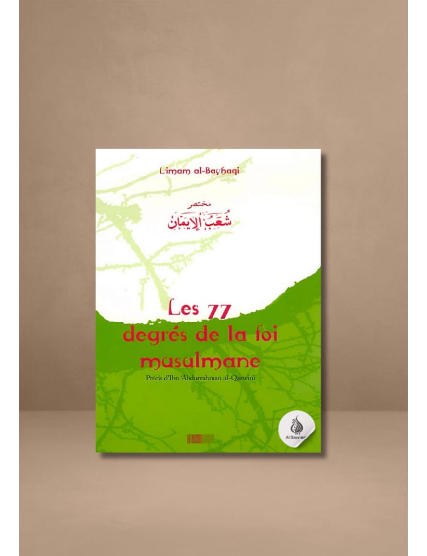 Les 77 degrés de la foi musulmane - Al-Bayhaqî - La Ruche - Éditions Iqra Iqra Livre > Islam > Foi et Spiritualité 9782914566384 Librairie Musulmane Al-imen