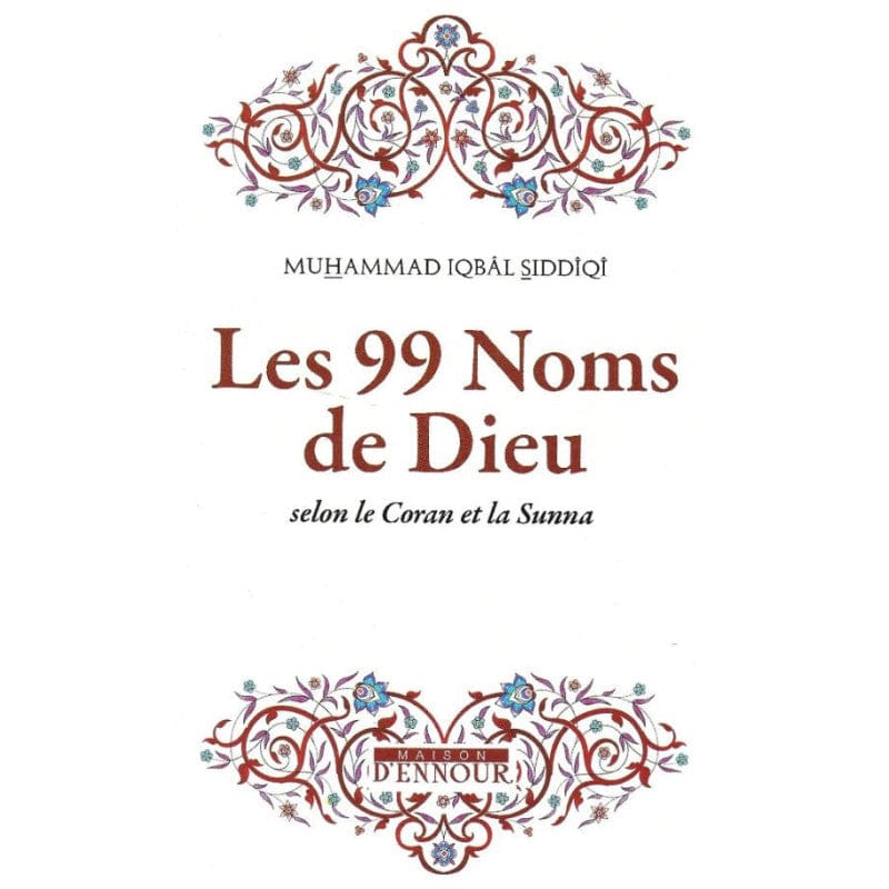Les 99 Noms de Dieu — Muhammad Iqbâl Siddîqî | Éditions Maison d'Ennour Maison d'Ennour Livre > Islam > Tawhid / Aqidah (Croyance) 9782910891640 Librairie Musulmane Al-imen