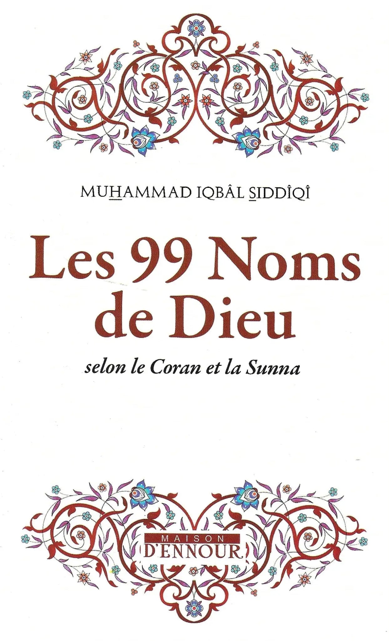 Les 99 Noms de Dieu (Muhammad Iqbâl Siddîqî) - Maison d'Ennour Al - imen