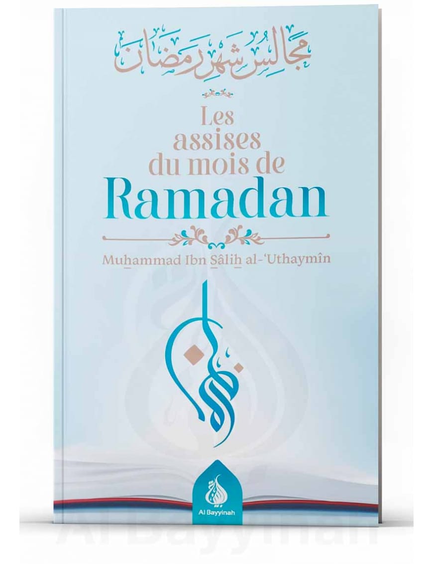 Les assises du mois de Ramadan - édition 2024 - Mouhammad Ibn Sâlih Al-Outhaymin - Al-Bayyinah Al-Bayyinah Livre > Islam > Essai 9782385551766 Librairie Musulmane Al-imen