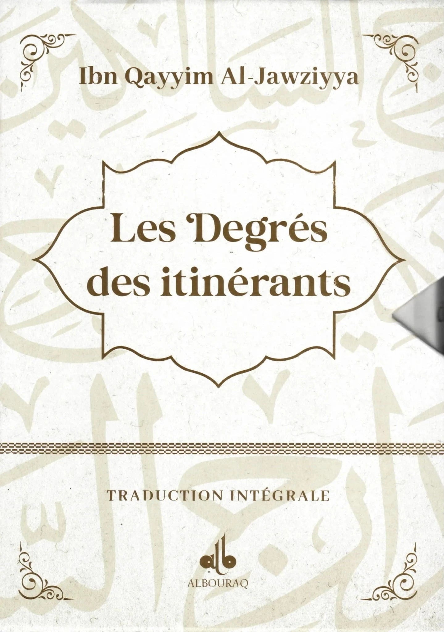 Les Degrés des itinérants (Madârij as-Sâlikîn) par Ibn Qayyim Al-Jawziyya Al Bouraq Livre > Islam > Foi et Spiritualité 9791022512459 Librairie Musulmane Al-imen