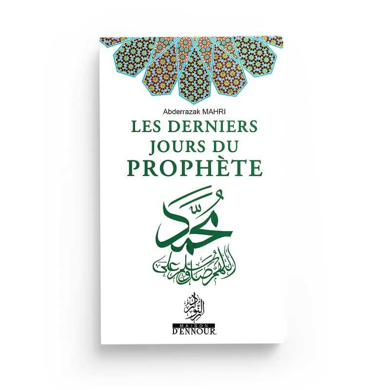 Les derniers jours du Prophète - Abderrazak Mahri - Maison D'Ennour