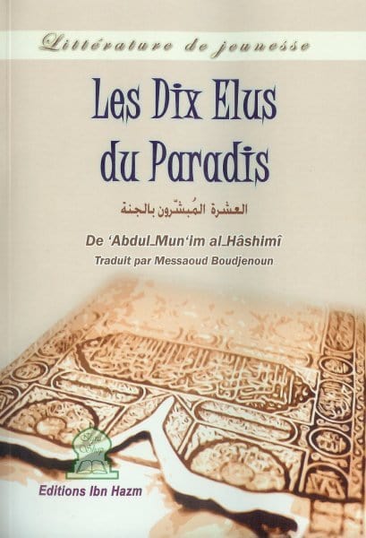 Les dix élus du Paradis - العشرة المبشّرون بالجنّة Ibn Hazm Livre > Islam > Foi et Spiritualité 9789953814148 Librairie Musulmane Al-imen