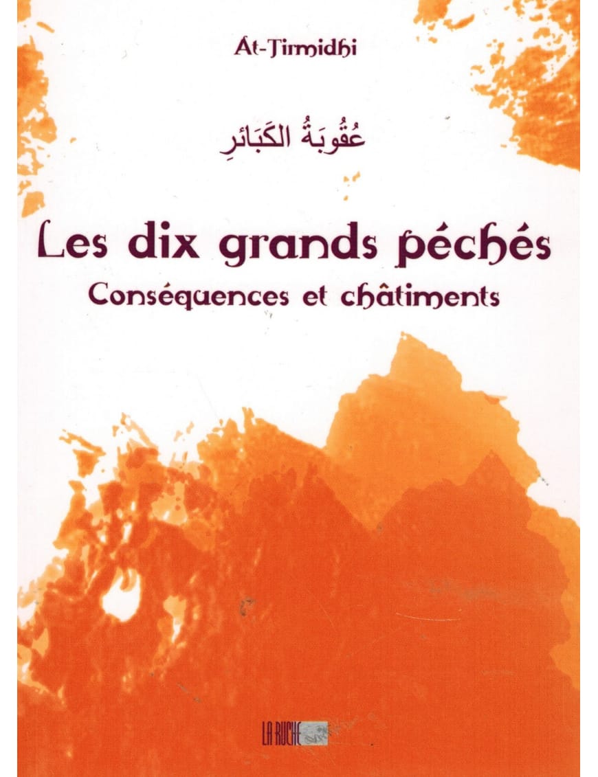 Les dix grands péchés : conséquences et châtiments - At-Tirmidhi - La Ruche - Éditions Iqra Iqra Livre > Islam > Foi et Spiritualité 9782914566575 Librairie Musulmane Al-imen