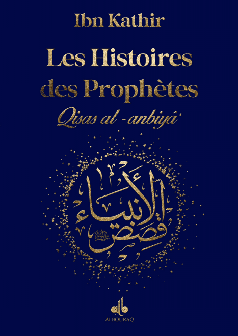 Les Histoires des Prophètes (Qisas al-anbiya) d'Ibn Khatir - Grand format (17x24) (Pages Arc en ciel) - éditions Al Bouraq Al Bouraq Livre > Islam Bleu Foncé 9791022509015 Librairie Musulmane Al-imen