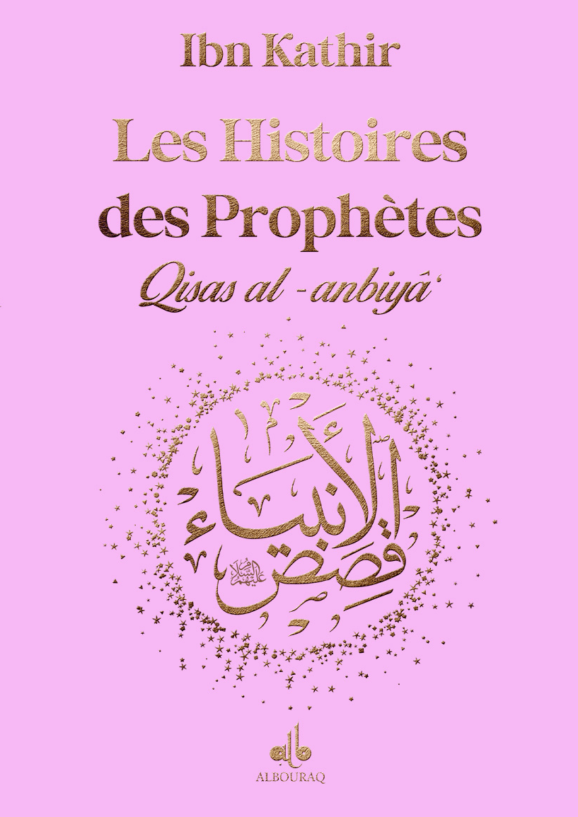 Les Histoires des Prophètes (Qisas al-anbiya) d'Ibn Khatir - Grand format (17x24) (Pages Dorées) Al Bouraq Livre > Islam Rose Clair 9791022509121 Librairie Musulmane Al-imen