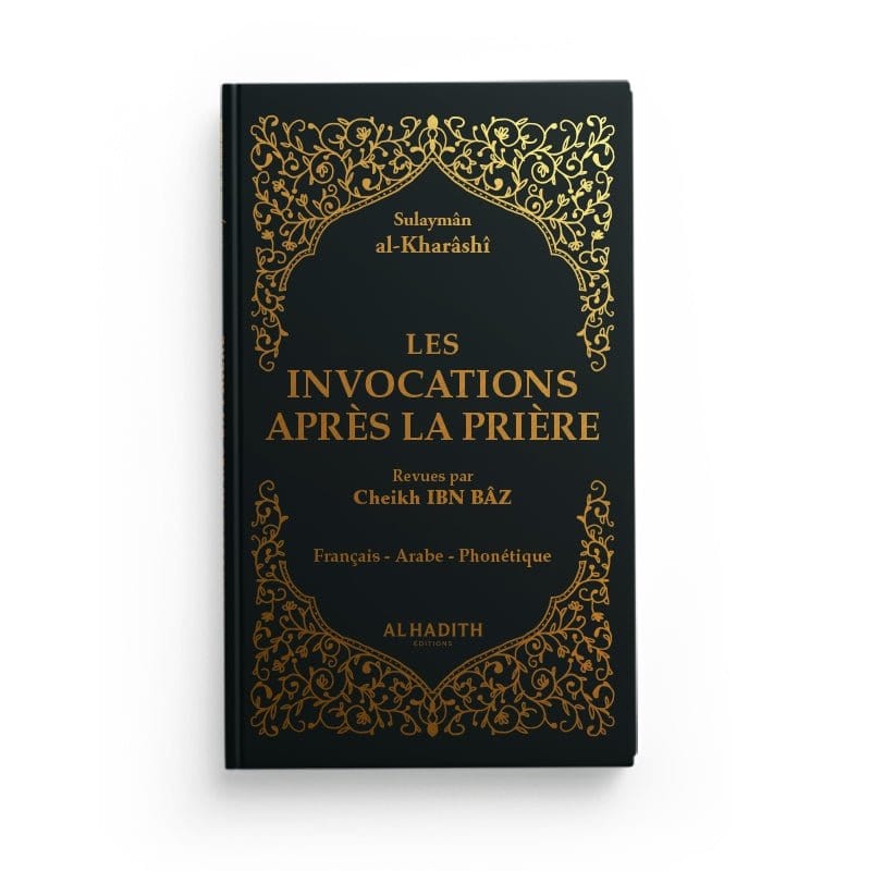 Les invocations après la prière - Sulaymân al-Kharâshî - Editions Al hadith Al-Hadîth Livres > Islam > Invocations (Dou'as) Noir Doré 9782492023378 Librairie Musulmane Al-imen