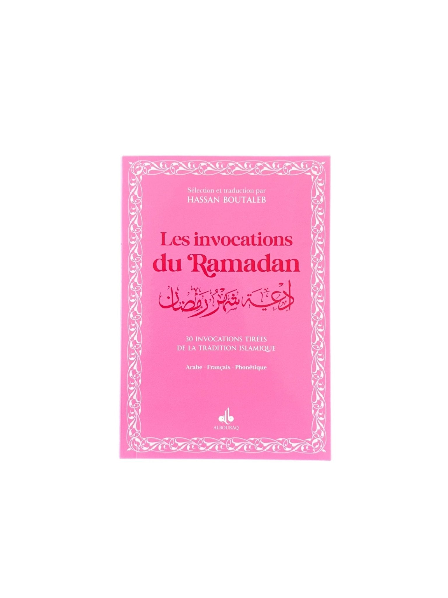 Les invocations du Ramadan (bilingue français - arabe) par Hassan Boutaleb Rose Al - imen