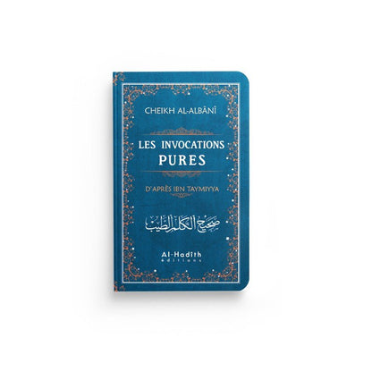 Les invocations pures (bleu) - Ibn Taymiyya - al - Albânî - éditions Al - Hadîth Al - imen