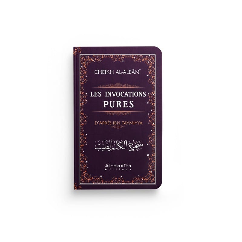 Les invocations pures - Ibn Taymiyya - al-Albânî - éditions Al-Hadîth Al-Hadîth Livres > Islam > Invocations (Dou'as) 9782875451309 Librairie Musulmane Al-imen