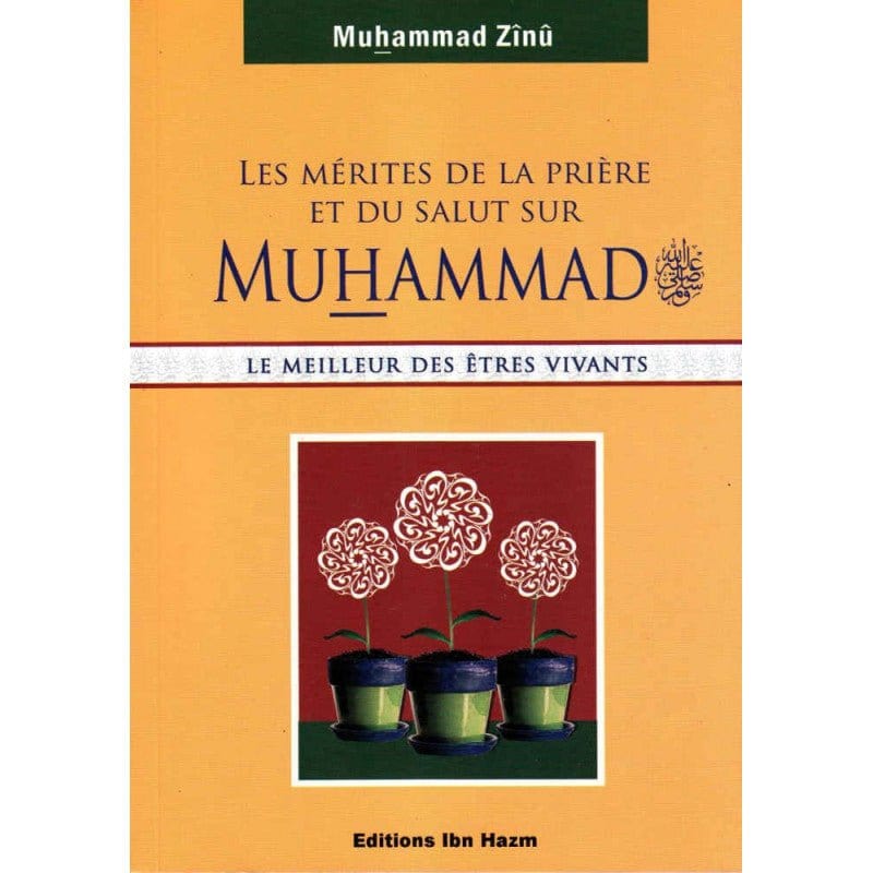 Les mérites de la prière et du salut sur Muhammad (Que le salut soit sur lui) Ibn Hazm Livre > Islam > Foi et Spiritualité 9789953819778 Librairie Musulmane Al-imen