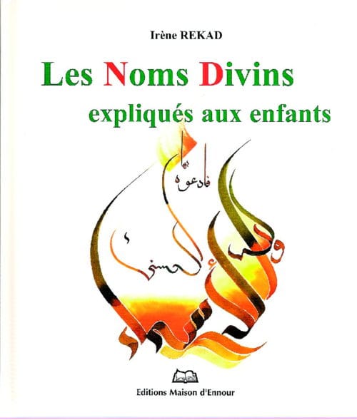 Les noms divins expliqués aux enfants — Irène Rekad | Éditions Maison d'Ennour Maison d'Ennour Livre Islam Enfant 9782910891831 Librairie Musulmane Al-imen