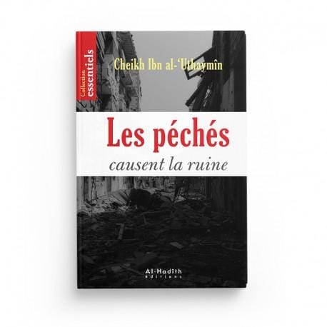 Les péchés causent la ruine - Ibn al-'Uthaymîn - éditions Al-Hadîth Al-Hadîth Livre > Islam > Foi et Spiritualité 9782875451910 Librairie Musulmane Al-imen
