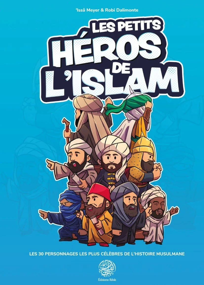 Les petits héros de l’Islam d‘Issa Meyer Ribât Livre > Islam 9782491948436 Librairie Musulmane Al-imen