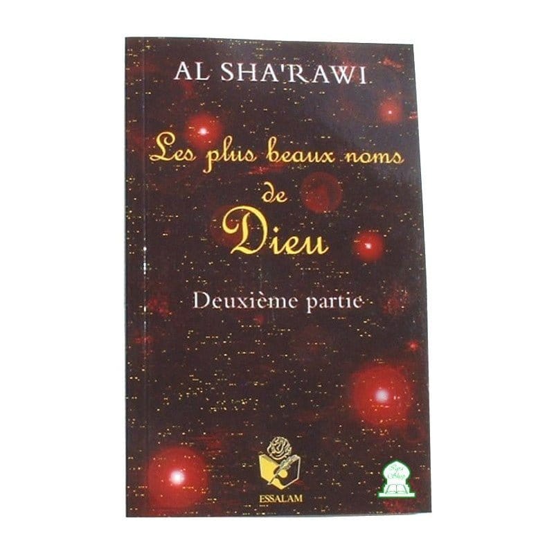 Les plus beaux noms de Dieu Partie 2 - Al Sha'rawi Essalam Livre > Islam > Tawhid / Aqidah (Croyance) 9782910941567 Librairie Musulmane Al-imen