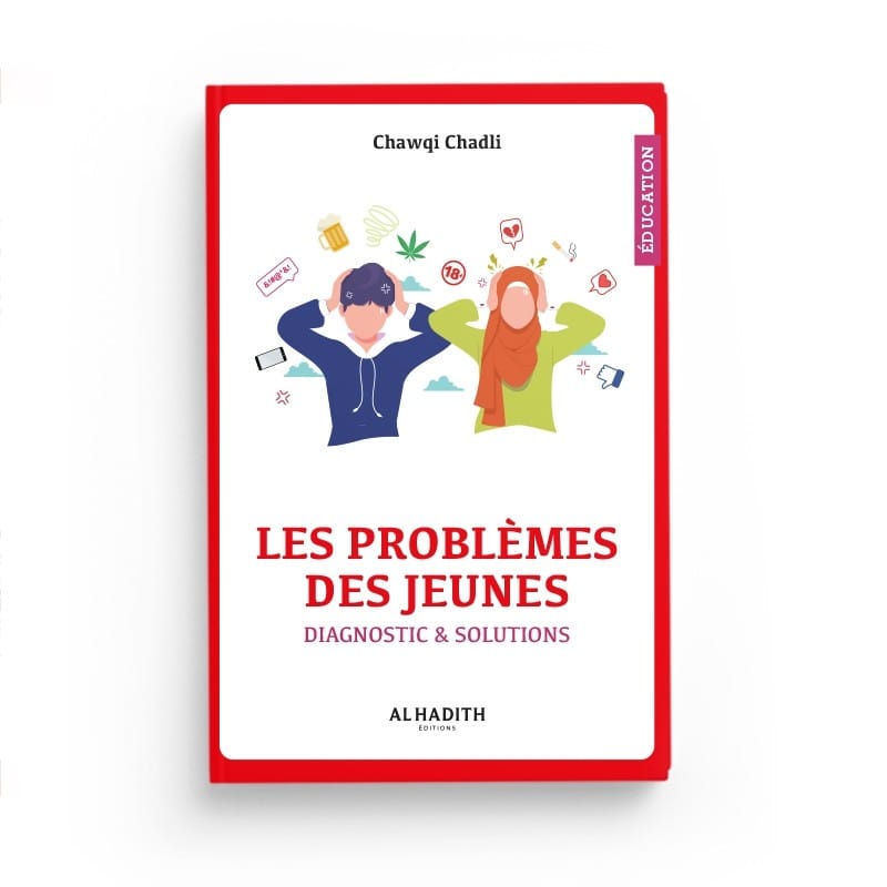 Les problèmes des jeunes - Diagnostic &amp; solutions - Chawqi Chadli - éditions Al-Hadîth Al-Hadîth Livre Islam Mariage 9782875451811 Librairie Musulmane Al-imen
