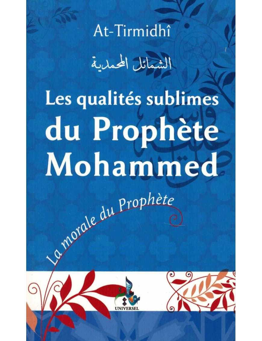Les qualités sublimes du prophète Mohammed - al Tirmidhi - Universel - Éditions Universel Universel Livre > Islam 9782911546198 Librairie Musulmane Al-imen