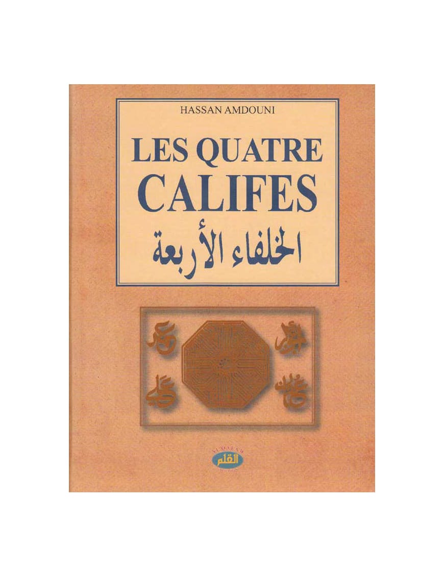 Les quatre Califes (format poche) - Hassan Amdouni - Al Qalam - Éditions Al Qalam Al Qalam Livre > Islam > Biographie 9782909469676 Librairie Musulmane Al-imen