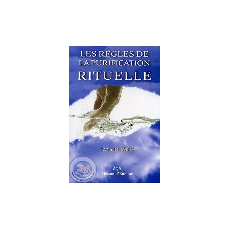 Les règles de la purification rituelle — Sayyid Sabiq | Éditions Maison d'Ennour Maison d'Ennour Livre > Islam > Fiqh (Droit et Jurisprudence) 9782752400239 Librairie Musulmane Al-imen