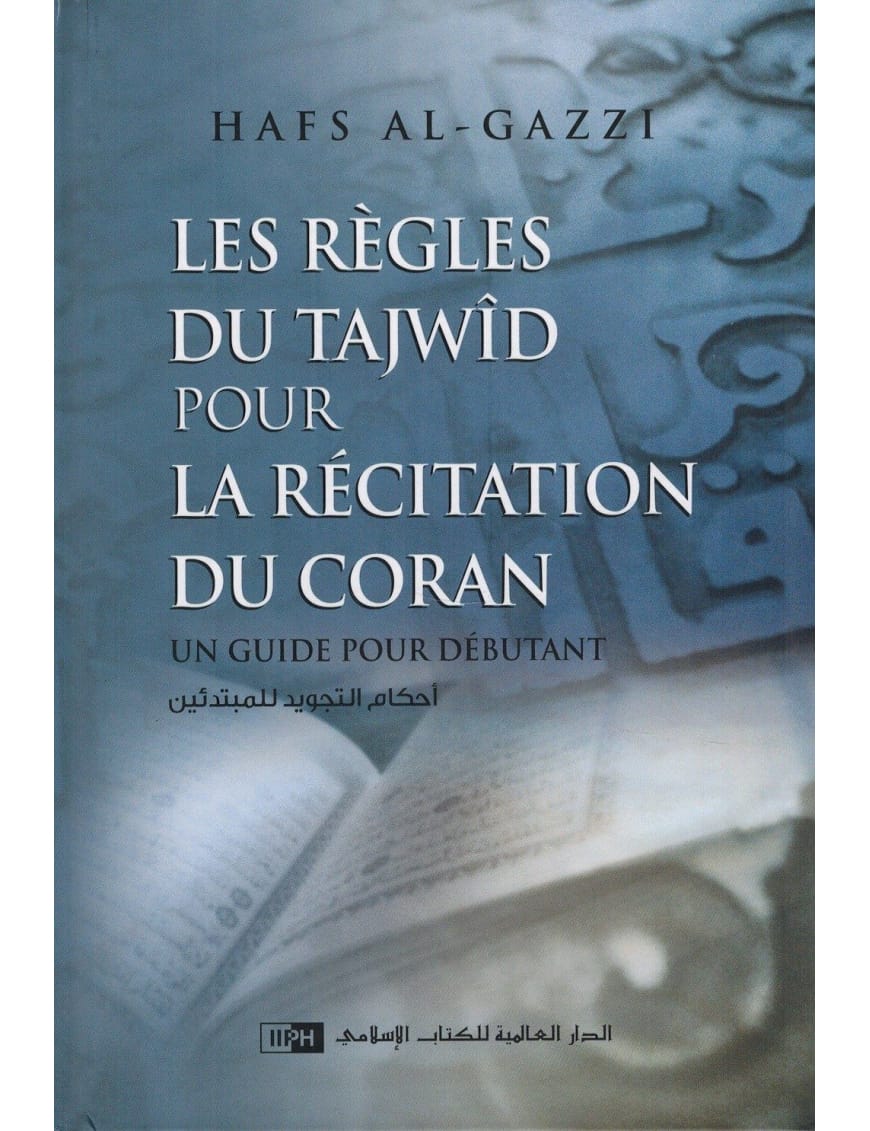 Les Règles du Tajwîd pour la récitation du Coran - Un Guide pour débutant - Hafs Al-Gazzi - IIPH - IIPH IIPH Livre > Islam 9786035012836 Librairie Musulmane Al-imen
