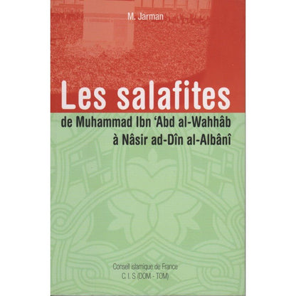 Les Salafites, de Muhammad ibn abd al Wahhâb à Nasir ad - Dîn AL - Albâni par M. Jarman Al - imen