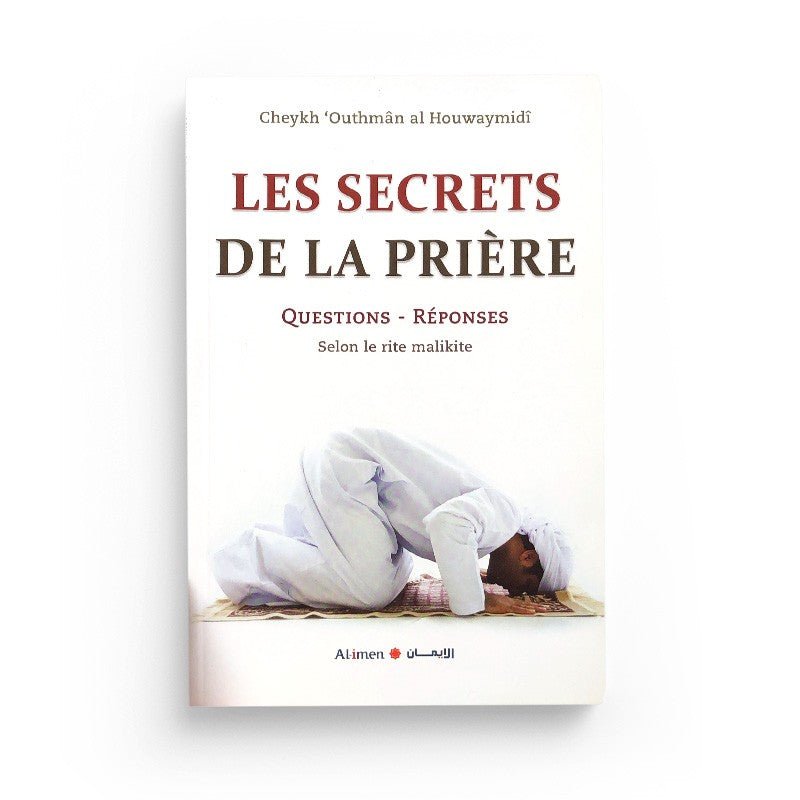 LES SECRETS DE LA PRIÈRE, QUESTIONS - RÉPONSES D'APRÈS CHEIKH AL HOUWAYMIDI - AL IMEN disponible chez Al - imen