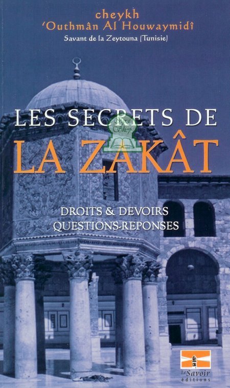 Les Secrets de La Zakât - Droits & Devoirs - Questions - Réponses Al - imen