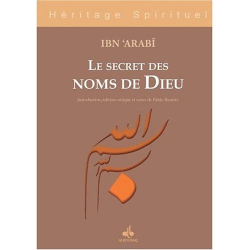 Les Secrets des noms de Dieu — Muhyiddine Ibn Arabî | Al Bouraq Al Bouraq Livre > Islam > Foi et Spiritualité 9782841611874 Librairie Musulmane Al-imen