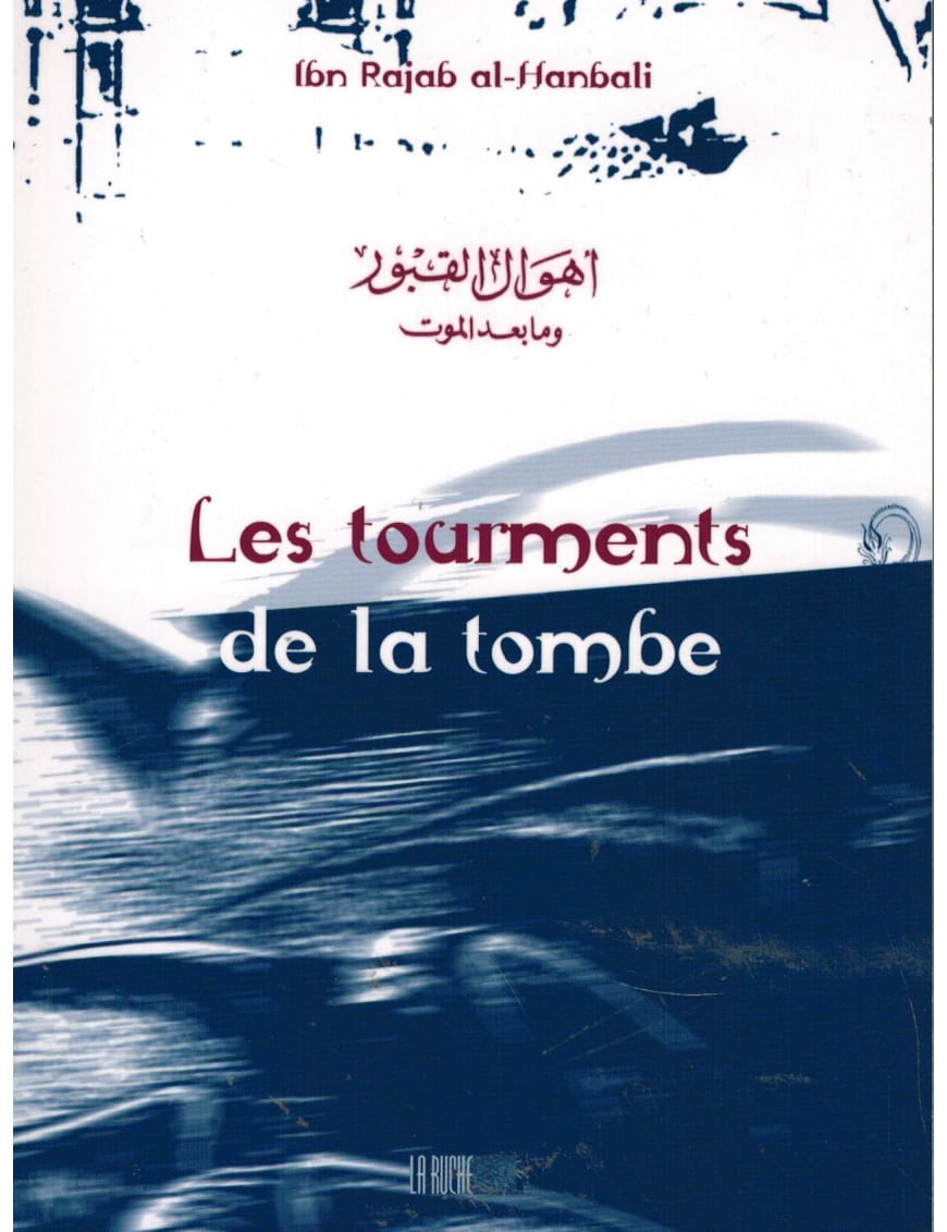 Les tourments de la tombe - Ibn Rajab Al-Hanbalî - la Ruche - Éditions Iqra Iqra Livre > Islam > Foi et Spiritualité 9782914566285 Librairie Musulmane Al-imen