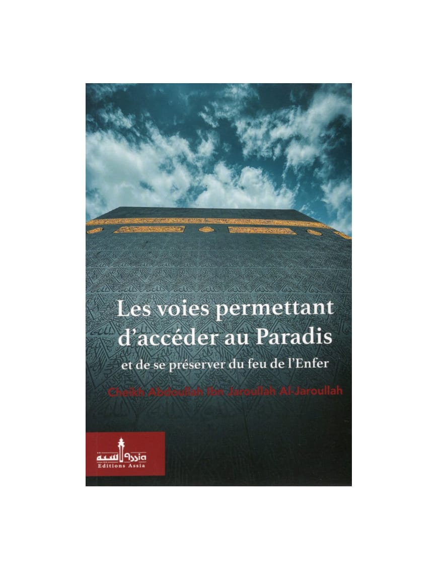 Les voies permettant d'accéder au paradis et d'être préservé du feu de l'enfer - Assia - Éditions Assia Assia Livre > Islam 9789960394053 Librairie Musulmane Al-imen
