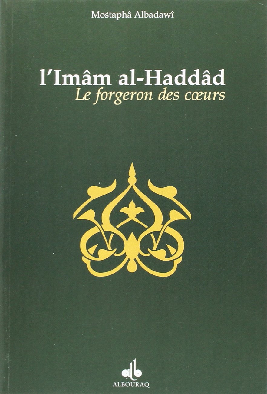 L'Imâm al - Haddâd, le forgeron des cœurs Al - imen