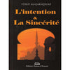 L'intention & la sincérité d’après Yusuf Al - Qaradawi Al - imen