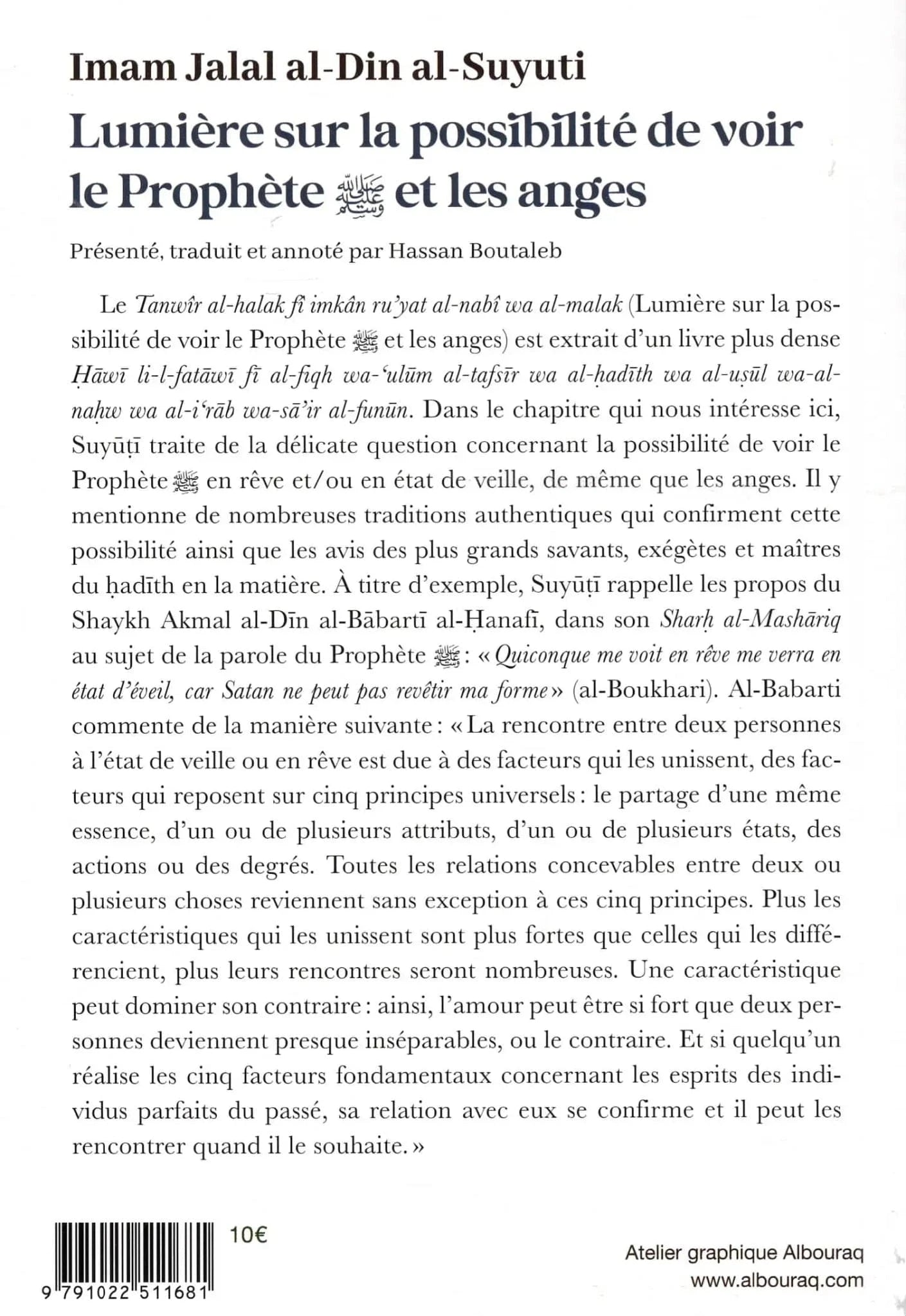 Lumière sur la possibilité de voir le Prophète (sws) et les anges par Jalal ad-Din as-Suyutî Al Bouraq Livre > Islam > Foi et Spiritualité 9791022511681 Librairie Musulmane Al-imen