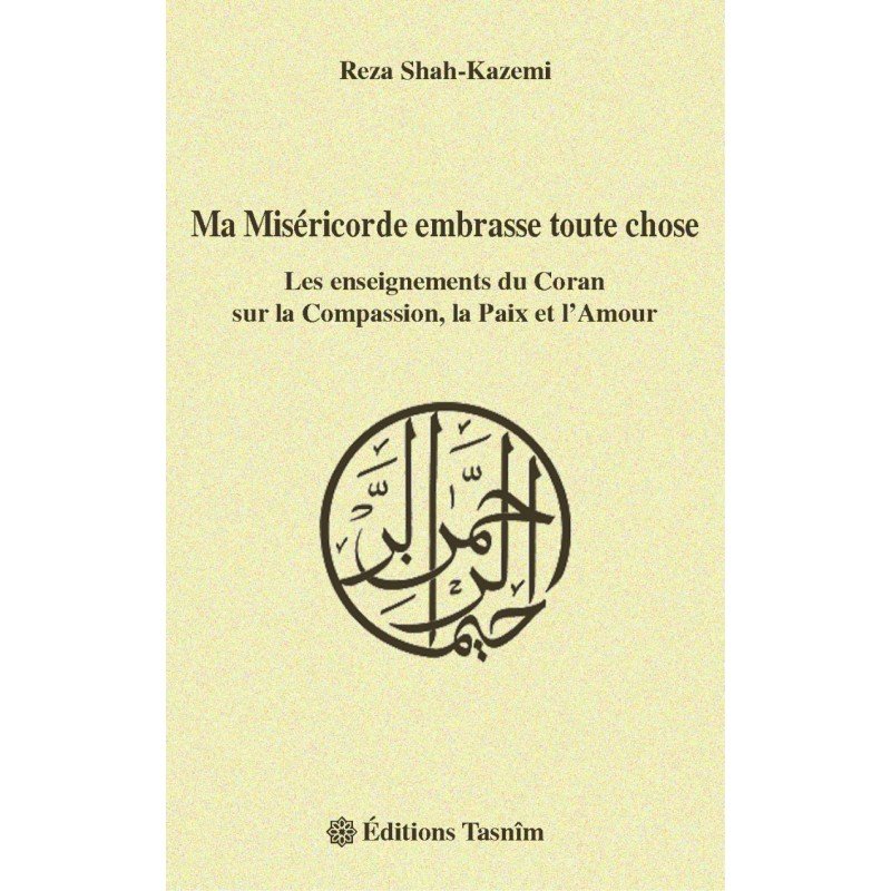 Ma Miséricorde embrasse toute chose. Les enseignements du Coran sur la Compassion, la Paix et l'Amour disponible chez Al - imen