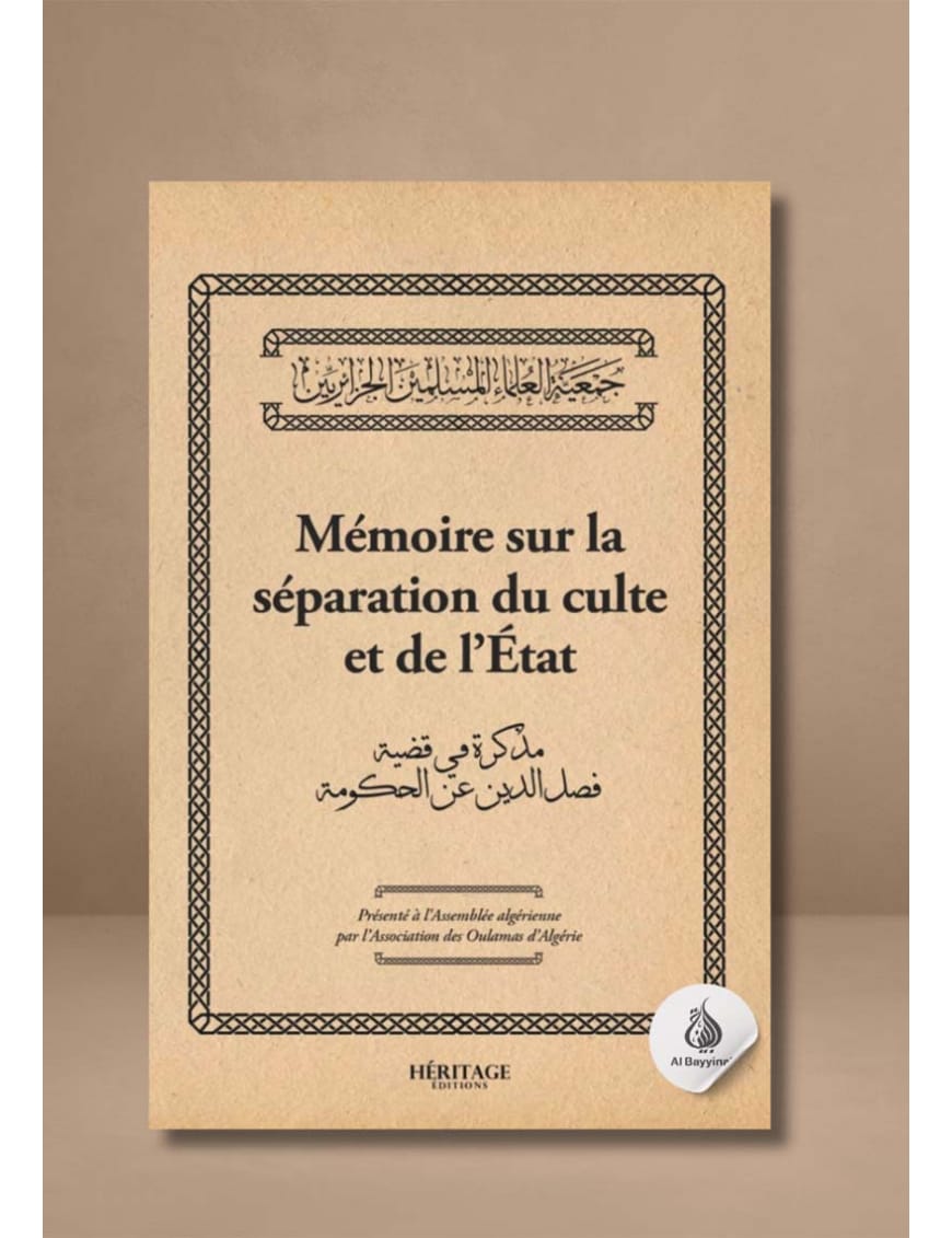 Mémoire sur la séparation du culte et de l'Etat - Association des Oulamas d'Algérie - Héritage - Al-Bayyinah Al-Bayyinah Livre > Islam > Histoire du monde arabo-musulman 9782493295279 Librairie Musulmane Al-imen