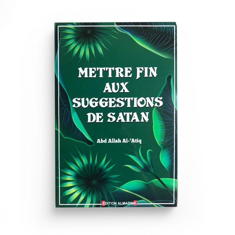 Mettre fin aux suggestions de Satan. Le remède du waswas. Al-Madina Livre > Islam > Tawhid / Aqidah (Croyance) 9789954718254 Librairie Musulmane Al-imen