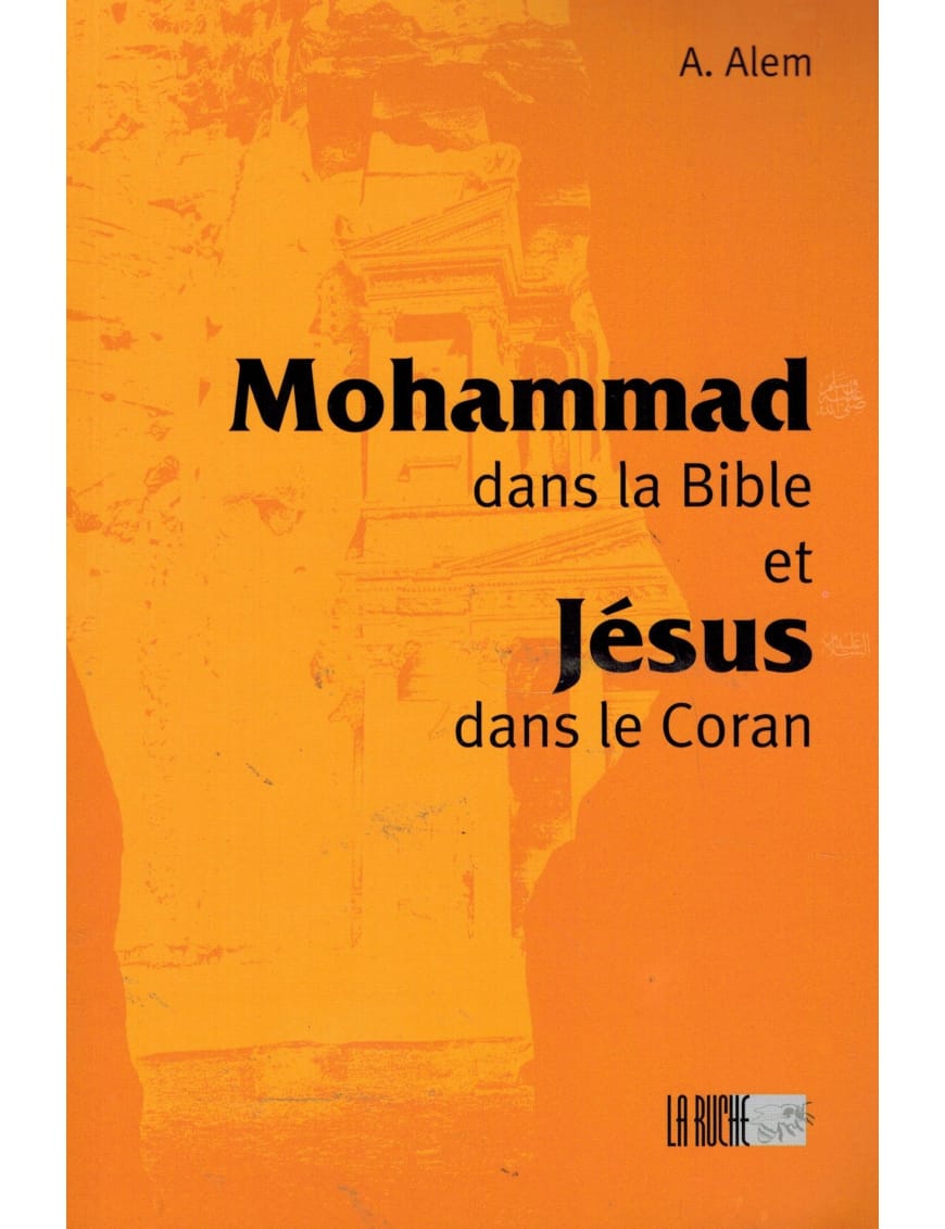 Mohammad dans La Bible et Jésus dans Le Coran - A. Alem - La Ruche - Éditions Iqra Iqra Livres > Islam > Introduction ou Nouveau Converti 9782914566605 Librairie Musulmane Al-imen