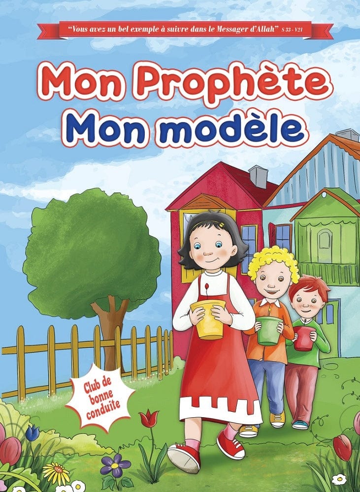 Mon Prophète, Mon Modèle — Éditions Orientica | Livre Islam Enfants Illustré Orientica Livre Islam Enfant 9782356358882 Librairie Musulmane Al-imen