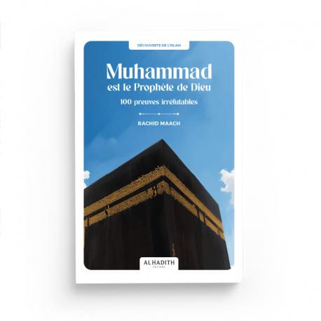 Muhammad est le Prophète de Dieu 100 preuves irréfutables - RACHID MAACH - Editions Al hadith - éditions Al-Hadîth Al-Hadîth Livre > Islam 9782875453648 Librairie Musulmane Al-imen